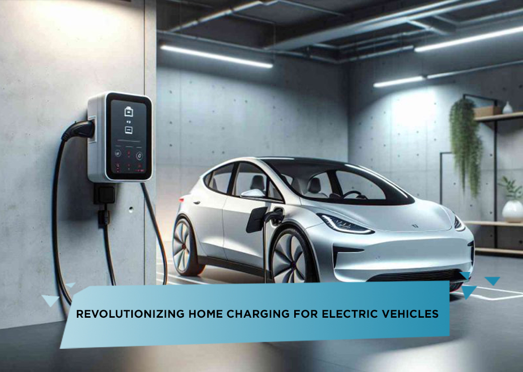 Revolutionizing Home Charging for Electric Vehicles